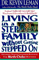 Living in a Step Family Without Getting Stepped On- by Dr. Kevin Leman